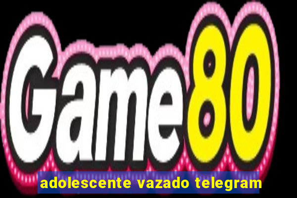 adolescente vazado telegram